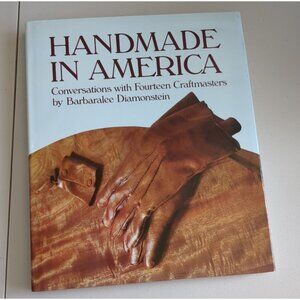 Handmade In America: Conversations With Fourteen Craftmasters By Barbaralee Diam